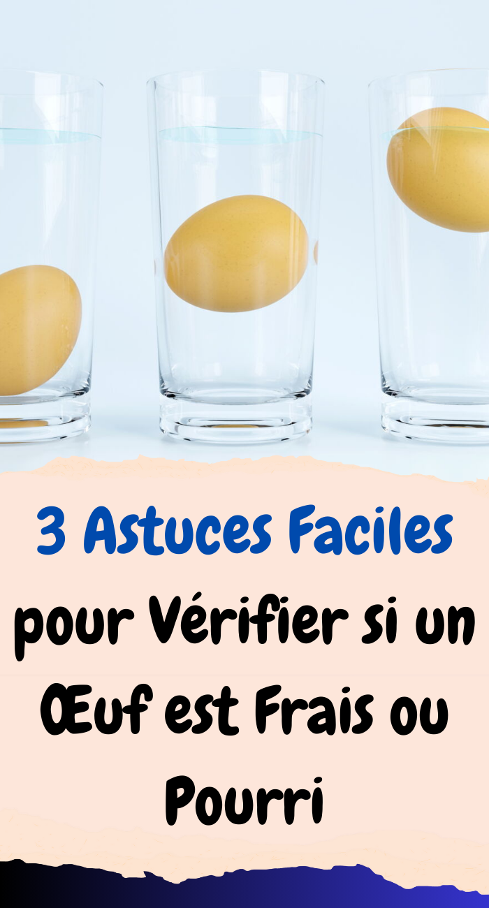 3 Astuces Faciles pour Vérifier si un Œuf est Frais ou Pourri