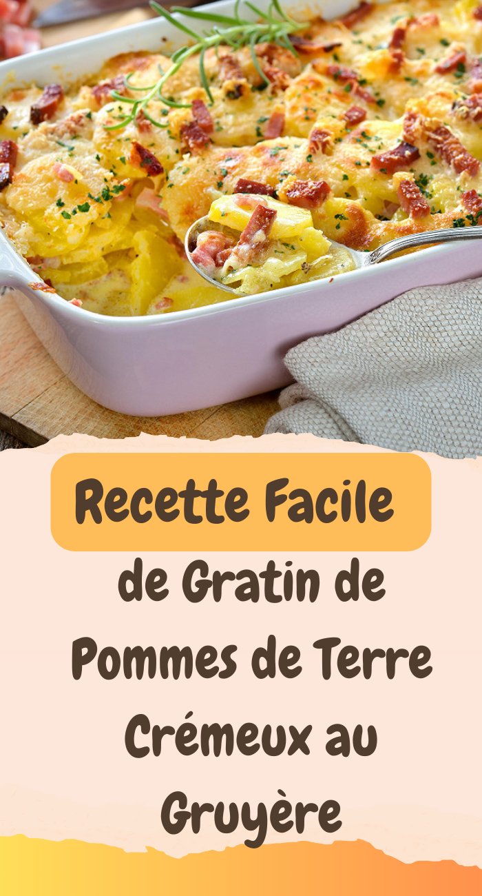 Recette Facile de Gratin de Pommes de Terre Crémeux au Gruyère