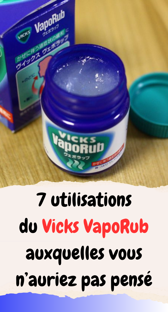 7 utilisations surprenantes du Vicks VapoRub auxquelles vous n’auriez pas pensé