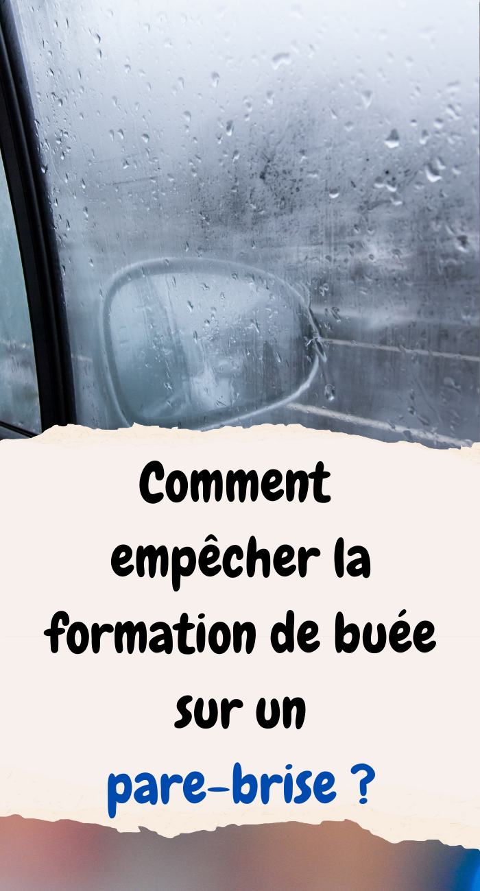 Comment empêcher la formation de buée sur un pare-brise