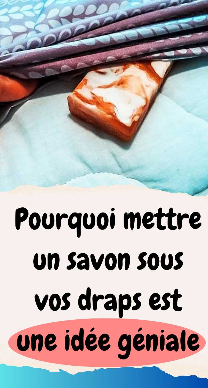 un savon sous vos draps