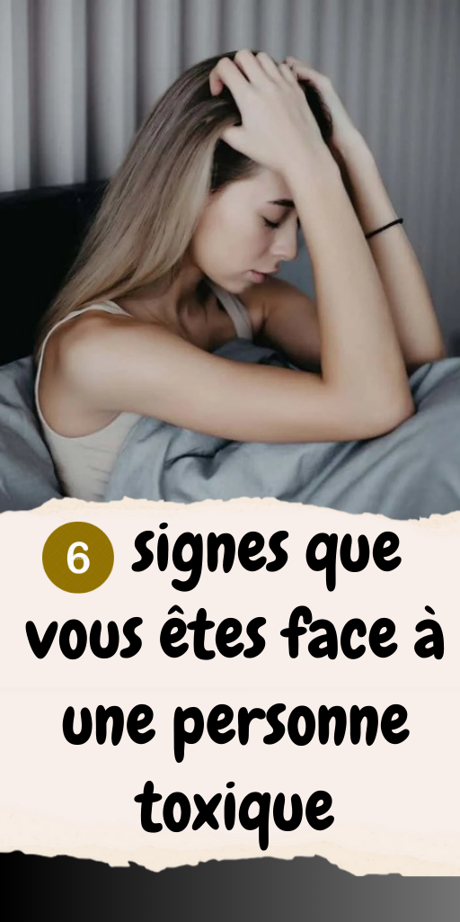 6 signes que vous êtes face à une personne toxique