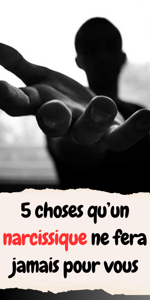 5 choses qu’un narcissique ne fera jamais pour vous