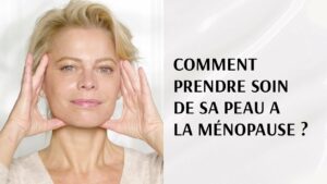 Comment prendre soin de sa peau et de son corps pendant la ménopause 