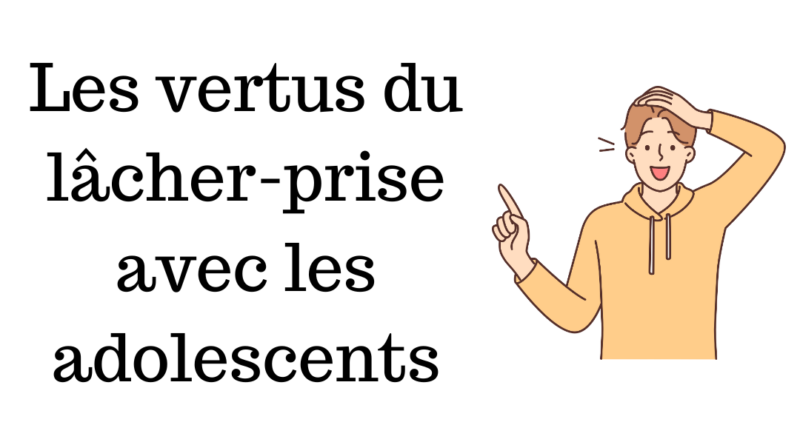 Les Bienfaits du Lâcher-Prise avec les Adolescents