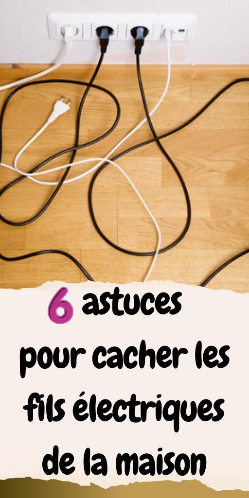 6 astuces pour cacher les fils électriques de la maison