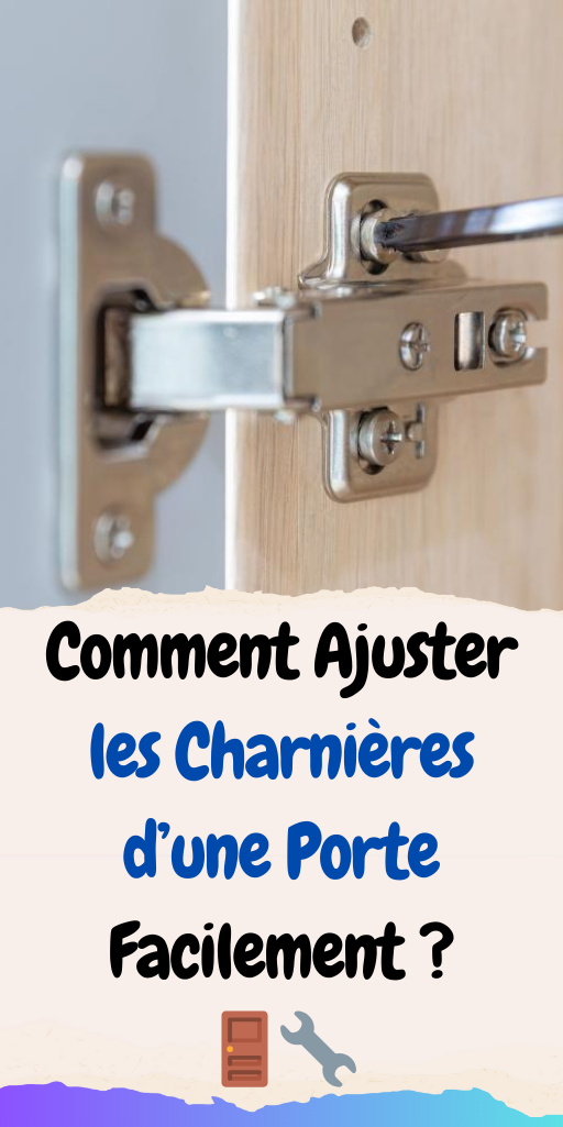 Comment Ajuster les Charnières d’une Porte Facilement ? 🚪🔧
